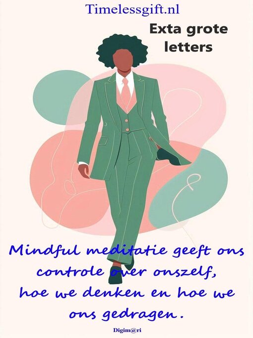 Title details for Mindful meditatie geeft ons controle over onszelf, hoe we denken en hoe we ons gedragen. by Digim@ri - Available
